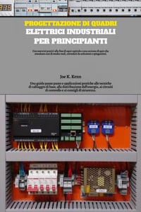 Progettazione di quadri elettrici industriali per principianti: Una guida passo passo e applicazioni pratiche alle tecniche di cablaggio di base, alla cover