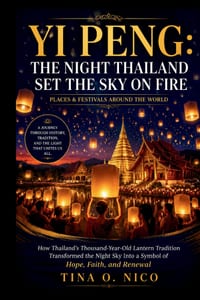Yi Peng: The Night Thailand Set the Sky on Fire Places & Festivals Around the World cover