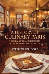 A History of Culinary Paris: A Roadmap to Authenticity in the World's Food Capital cover