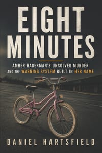 Eight Minutes: Amber Hagerman's Unsolved Murder and the Warning System Built in Her Name cover