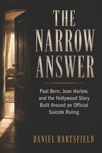 The Narrow Answer: Paul Bern, Jean Harlow, and the Hollywood Story Built Around an Official Suicide Ruling cover