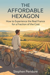 The Affordable Hexagon: How to Experience the Real France for a Fraction of the Cost cover