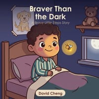 Braver Than the Dark: A Gentle Bedtime Story to Help Anxious Children Overcome the Fear of the Dark, Calm Big Feelings, and Feel Brave A Calming Read- cover