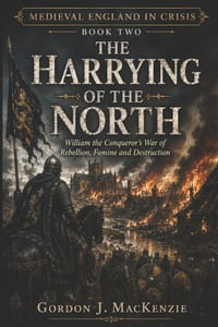 The Harrying of the North: William the Conqueror's War of Rebellion, Famine and Destruction cover
