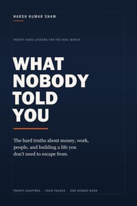 What Nobody Told You: The Hard Truths About Money, Work, People, and Building a Life You Don't Need to Escape From cover