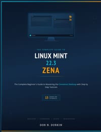 Linux Mint 22.3 Zena: The Complete Beginner's Guide to Mastering the Cinnamon Desktop with 15 Step by Step Tutorials cover