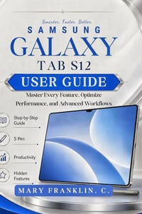 Samsung Galaxy Tab S12 User Guide: Master Every Feature, Optimize Performance, and Advanced Workflows cover