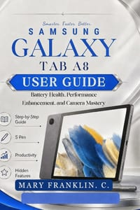Samsung Galaxy Tab A8 User Guide: Battery Health, Performance Enhancement, and Camera Mastery cover