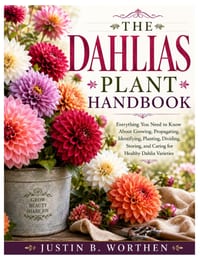 The Dahlias Plant Handbook: Everything You Need to Know About Growing, Propagating, Identifying, Planting, Dividing, Storing, and Caring for Healthy D cover