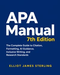 APA Manual 7th Edition: The Complete Guide to Citation, Formatting, AI Guidance, Inclusive Writing, and Research Standards cover