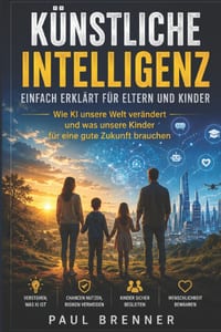 Wer schützt unsere Kinder?: Künstliche Intelligenz verändert das Aufwachsen - Chancen, Risiken und was Familien jetzt wissen müssen cover