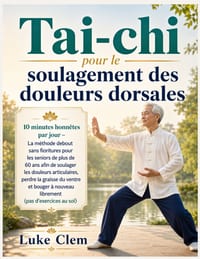 Tai-chi pour le soulagement des douleurs dorsales: 10 minutes honnêtes par jour - La méthode debout sans fioritures pour les seniors de plus de 50 ans cover