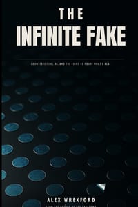 The Infinite Fake: Counterfeiting, AI, and the Fight to Prove What's Real cover