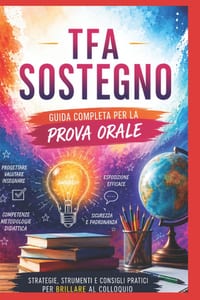 TFA Sostegno XI ciclo - La prova orale: Guida completa al colloquio: metodo P.A.R.L.A., 100 domande con risposte modello, casi pratici, simulazioni e cover