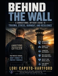 Behind the Wall: A Correctional Officer's Guide to Trauma, Stress, Burnout, and Resilience cover