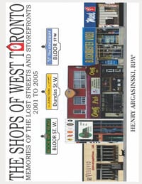 The Shops of West Toronto: The lost storefronts and streetscapes from the early 21st Century. cover