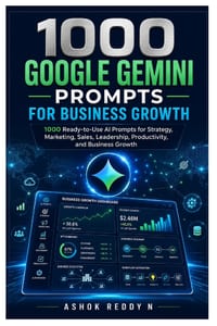 1000 Google Gemini Prompts for Business Growth: 1000 Ready-to-Use AI Prompts for Strategy, Marketing, Sales, Leadership, Productivity, and Business Gr cover