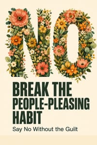 Break the People-Pleasing Habit: Say No Without the Guilt cover