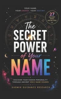 The Secret Power of Your Name: Discover Your Hidden Personality, Purpose, and Potential Through the Ancient Wisdom of Vedic Name Sounds cover
