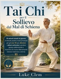 Tai Chi per il Sollievo dal Mal di Schiena: 10 minuti onesti al giorno: il metodo pratico e senza fronzoli per gli over 50 per alleviare i dolori arti cover