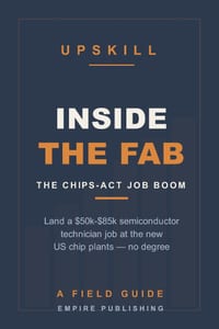 Inside the Fab: Land a Semiconductor Technician Job at the New CHIPS-Act Plants - No Degree Required (A Field Guide) cover