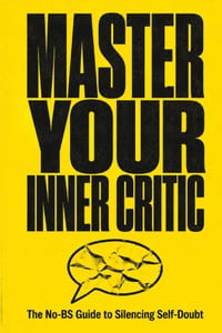 Master Your Inner Critic: The No-BS Guide to Silencing Self-Doubt cover