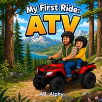 My First Ride: ATV: A Fun Adventure Exploring Nature cover