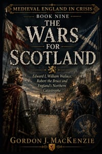 The Wars for Scotland: Edward I, William Wallace, Robert the Bruce and England's Northern Catastrophe cover