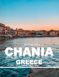 Chania Greece: Cool Pictures That Create an Idea for You About an Amazing Area, Buildings style, Cultural Religious ... All Travels, Hiking and Pictur cover