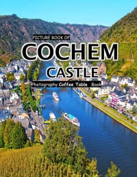 Cochem castle: Cool Pictures That Create an Idea for You About an Amazing Area, Buildings style, Cultural Religious ... All Travels, Hiking and Pictur cover