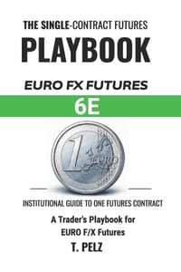 Trading Euro Fx Futures: 6E (SINGLE-CONTRACT FUTURES PLAYBOOKS Book 5): A Trader's Playbook for the Exchange-Listed Euro, Rate-Differential Drivers, 2 cover