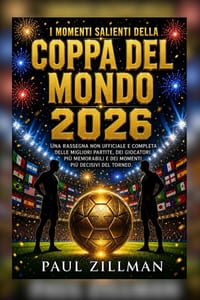 I momenti salienti della Coppa del Mondo 2026: Una rassegna non ufficiale e completa delle migliori partite, dei giocatori più memorabili e dei moment cover