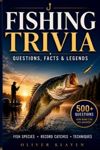 Fishing Trivia: Questions, Facts & Legends: 500+ Questions on Freshwater & Saltwater Fish Species, Record Catches, Tackle, Techniques & Fishing Histor cover