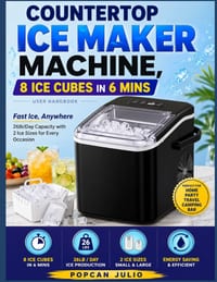 Countertop Ice Maker Machine, 8 Ice Cubes in 6 mins User Handbook: Fast Ice, Anywhere 26lb/Day Capacity with 2 Ice Sizes for Every Occasion cover