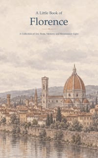 A Little Book of Florence: A Collection of Renaissance Light, Quiet Streets, Art and Tuscan Beauty cover