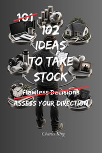 102 Ideas To Take Stock: No Perfect Answers. Simple Everyday Ideas To Assess Where You Are, Review What Matters, Reconsider Your Priorities, and Decid cover