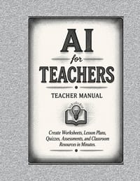 AI for Teachers: Create Classroom Resources Using Grade-Level Learning Standards in One Simple Method 8.5 x 11 44 Pages K-12 Ages 18+ cover