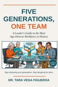 Five Generations, One Team: A Leader's Guide to the Most Age-Diverse Workforce in History cover
