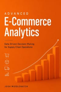 Advanced E-Commerce Analytics: Data-Driven Decision Making for Supply Chain Operations cover