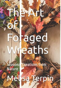 The Art of Foraged Wreaths: Seasonal Creations from Nature cover