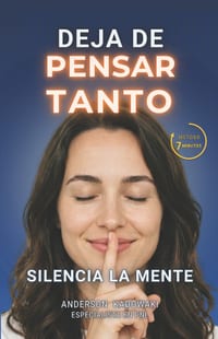 Deja de Pensar Tanto: Silencia la mente en 7 minutos al día cover