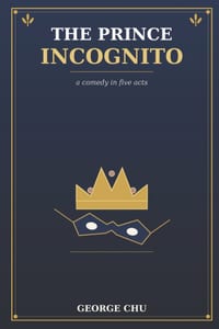 The Prince Incognito: A Comedy in Five Acts cover