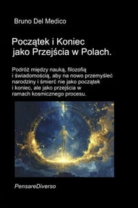 Początek i Koniec jako Przejścia w Polach.: Podróż między nauką, filozofią i świadomością, aby na nowo pr cover
