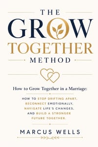 How to Grow Together in a Marriage: The GROW TOGETHER Method: How to Stop Drifting Apart, Reconnect Emotionally, Navigate Life's Changes, and Build a cover