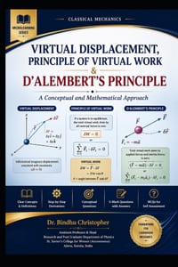 CLASSICAL MECHANICS- Virtual Displacement, Principle of Virtual Work & D'Alembert's Principle: A Conceptual and Mathematical Approach cover