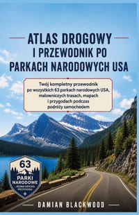 Atlas Drogowy I Przewodnik Po Parkach Narodowych USA: Twój kompletny przewodnik po wszystkich 63 parkach narodowych USA, malowniczych trasach, mapach cover