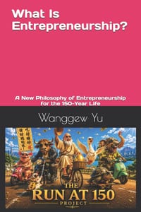 What Is Entrepreneurship?: A New Philosophy of Entrepreneurship for the 150-Year Life cover