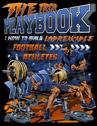 The Iron Playbook: How to Build Unbreakable Football Athletes cover