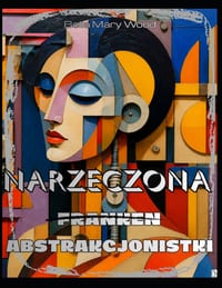 Narzeczona Franken...Abstrakcjonistki: Narzeczona, która zmienia sztukę w zabawę i relaks cover