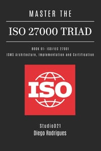 Master the ISO 27000 Triad Book 01: ISO/IEC 27001: ISMS Architecture, Implementation and Certification cover
